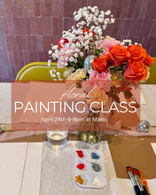 Load image into Gallery viewer, Floral Painting Workshop - April 24th Workshop 
